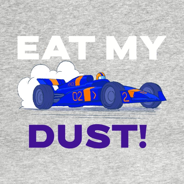 Eat My Dust! Racing by Velocissimo's Speedwear